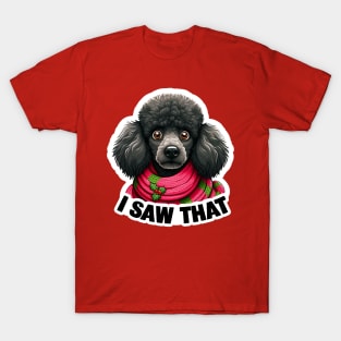 I Saw That meme Poodle Happy Holidays Merry Christmas T-Shirt